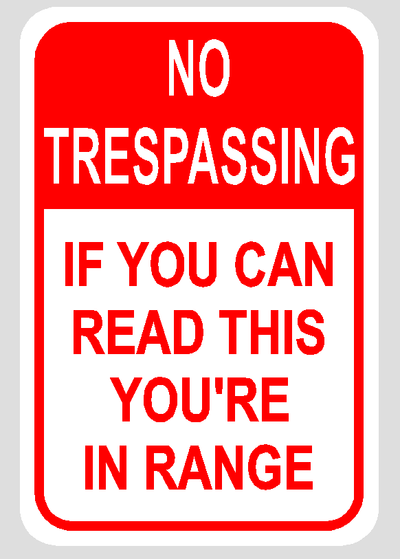 What is the worst that can happen if you ignore a No Trespassing sign?