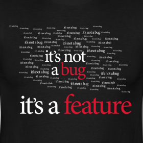 Its not a bug--its a feature