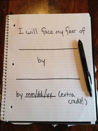 I Will Face My Fear of __________