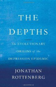 The Depths: The Evolutionary Origins of the Depression Epidemic