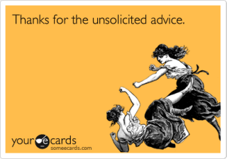 In Praise Of Unsolicited Advice Psychology Today