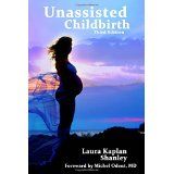 Unassisted Childbirth,Laura Shanley used with permission Unassisted Childbirth,Laura Shanley used with permission