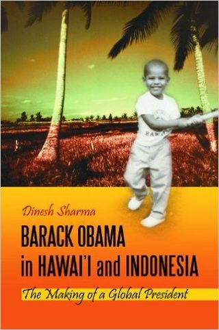 Sharma, Dinesh. Barack Obama in Hawaii and Indonesia (ABC-CLIO, 2012)