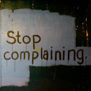 Stop Complaining / Flickr
